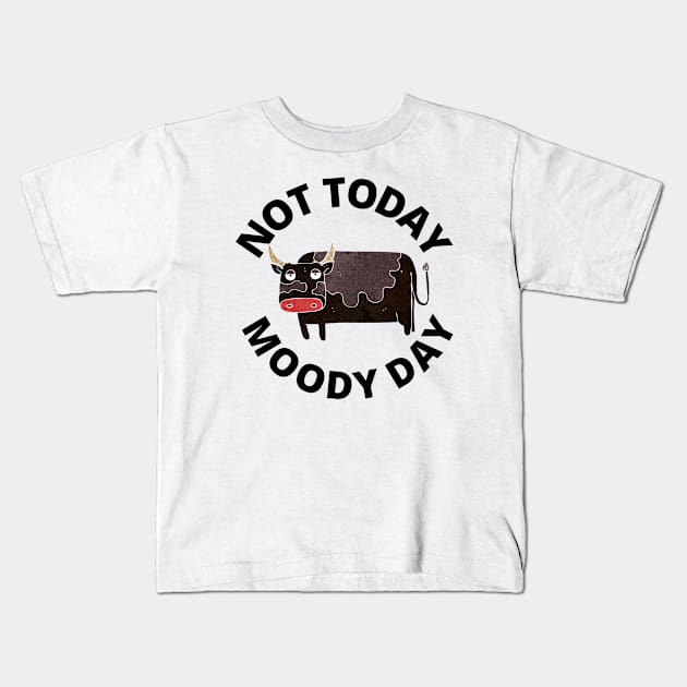 Not Today Moody Day Kids T-Shirt by MyHotSpot